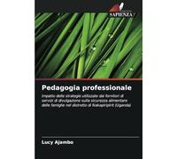 Pedagogia professionale: Impatto delle strategie utilizzate dai fornitori di servizi di divulgazione sulla sicurezza alimentare delle famiglie nel distretto di Nakapiripirit (Uganda)