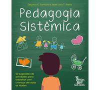 Pedagogia Sistêmica - 50 Sugestões De Atividades Para Trabalhar Com Crianças De Todas As Idades