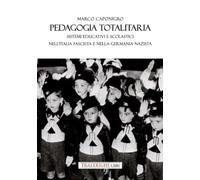 Pedagogia totalitaria. Sistemi educativi e scolastici nell'Italia fascista e nella Germania nazista