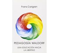 Pedagogía Waldorf: una educación hacia la libertad
