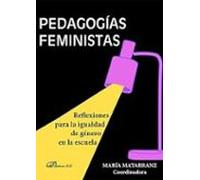 Pedagogías Feministas. Reflexiones para la igualdad de género en la escuela