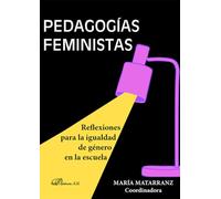 Pedagogías Feministas. Reflexiones para la igualdad de género en la escuela