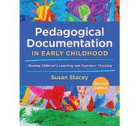 Pedagogical Documentation in Early Childhood: Sharing Children's Learning and Teachers' Thinking