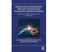 Pedagogical Innovation Through Technology-Enhanced Learning Design: Global Case Studies and Implications for Practice