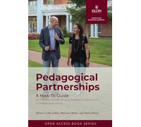Pedagogical Partnerships: A How-To Guide for Faculty, Students, and Academic Developers in Higher Education