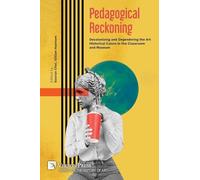 Pedagogical Reckoning: Decolonizing and Degendering the Art Historical Canon in the Classroom and Museum (History of Art)
