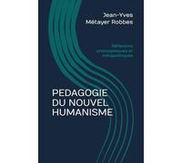 PEDAGOGIE DU NOUVEL HUMANISME: Réflexions philosophiques et métapolitiques