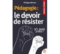 Pédagogie : Le Devoir De Résister. 10 Ans Après ! (ebook)