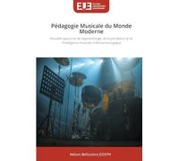 Pédagogie Musicale du Monde Moderne: Nouvelle approche de l'apprentissage, de la perception et de l'intelligence musicale à l'ère technologique