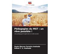 Pédagogies du MST : un rêve possible !: Une pédagogie forgée dans la lutte sociale