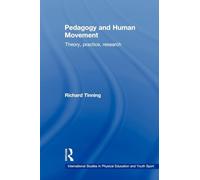 Pedagogy and Human Movement: Theory, Practice, Research (International Studies in Physical Education and Youth Sport)
