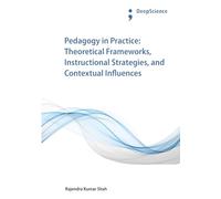 Pedagogy in Practice: Theoretical Frameworks, Instructional Strategies, and Contextual Influences