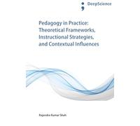 Pedagogy in Practice: Theoretical Frameworks, Instructional Strategies, and Contextual Influences