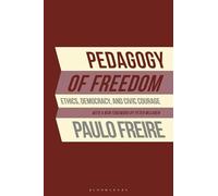 Pedagogy of Freedom: Ethics, Democracy, and Civic Courage (Critical Perspectives Series: A Book Series Dedicated to Paulo Freire)