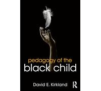 Pedagogy of the Black Child (Equity and Social Justice in Education Series)
