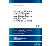 Pedagogy Oriented towards English as a Lingua Franca: Insights from the Polish Context: 22 (Text - Meaning - Context: Cracow Studies in English Language, Literature and Culture)