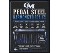 Pedal Steel Harmonized Scales: Pedals Down, F Lever, E Lower, and B&C Pedals for E9th Tuning