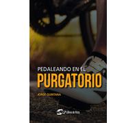 Pedaleando en el purgatorio | Jorge Quintana