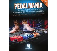 Pedalmania: The Complete Guide to Stompboxes and Pedalboards