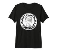 Pediatra instantáneo Just Add Coffee Doctor Funny Dichos Camiseta Premium