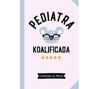 Pediatra Koalificada: Cuaderno para regalar a una Pediatra (A5, rayado) - Regalo original para su cumpleaños o navidad