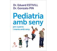 Pediatria amb seny: per a pares i mares amb seny (Divulgació)