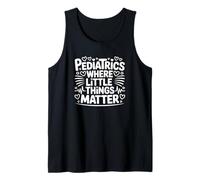 Pediatría Donde Las pequeñas Cosas importan - Enfermera pediátrica Camiseta sin Mangas