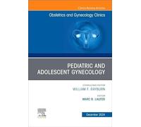 Pediatric and Adolescent Gynecology, An Issue of Obstetrics and Gynecology Clinics of North America (Volume 51-4) (The Clinics: Internal Medicine, Volume 51-4)