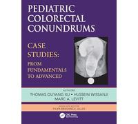 Pediatric Colorectal Conundrums: Case Studies: From Fundamental to Advanced (Pediatric Colorectal Surgery)
