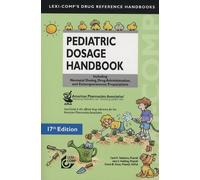 Pediatric dosage handbook: Including Neonatal Dosing, Drug Adminstration, and Extemporaneous Preparations (Lexi-comp's Drug Reference Handbooks)
