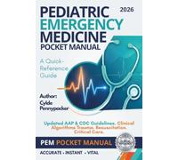 PEDIATRIC EMERGENCY MEDICINE POCKET MANUAL: A QUICK-REFERENCE GUIDE