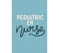 Pediatric ER Nurse: Blank Lined Journal For Pediatric ER Nurse| RN Pediatric Emergency Room Nurse Practitioner Notebook Graduation Gift| Future Peds ... Nursing Student Diary| 6x9 Inch Nurse Journal
