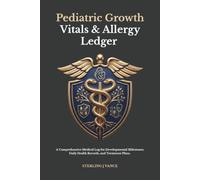 Pediatric Growth, Vitals & Allergy Ledger: Infant Care Tracker, Newborn Feeding Log, and Baby Milestone Register for New Parents
