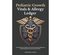Pediatric Growth, Vitals & Allergy Ledger: Infant Care Tracker, Newborn Feeding Log, and Baby Milestone Register for New Parents