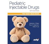 Pediatric Injectable Drugs (the Teddy Bear Book)