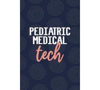 Pediatric Medical Tech: Blank Lined Journal For Pediatric Medical Tech| Pediatrician Technologist Student And Graduation Daily Notebooks| Future ... Diary Gift| 6x9 Inch Tech Journal