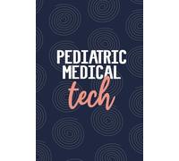 Pediatric Medical Tech: Blank Lined Journal For Pediatric Medical Tech| Pediatrician Technologist Student And Graduation Daily Notebooks| Future ... Diary Gift| 6x9 Inch Tech Journal