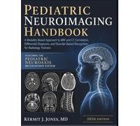 Pediatric Neuroimaging Handbook 2026: A Modality-Based Approach to MRI and CT Correlation, Differential Diagnosis, and Disorder-Based Recognition for Radiology Trainees