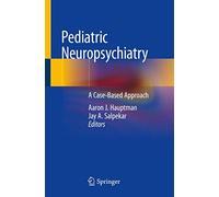 Pediatric Neuropsychiatry: A Case-Based Approach