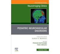 Pediatric Neurovascular Disorders, An Issue of Neuroimaging Clinics of North America (Volume 34-4) (The Clinics: Radiology, Volume 34-4)