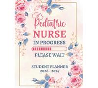 Pediatric Nurse In Progress Monthly Planner 2026-2027: Two Year Nursing School Organizer for Future Pediatric Nurse | Large Print 8.5x11 Inches