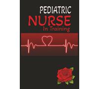 Pediatric Nurse in Training: 6x9, 120 College Ruled Journal Honoring Pediatric Nurses and Healthcare Workers | Nurse Appreciation Gift | NICU, and school nursing
