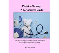Pediatric Nursing: A Personalized Guide (Personalized Guides to Nursing Practice)