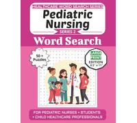 Pediatric Nursing Word Search Puzzle Book: Puzzles for Pediatric Nurses, Students, and Child Healthcare Professionals: Large Print Edition with 50+ ... (Healthcare Word Search Puzzle Book Series)