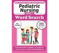 Pediatric Nursing Word Search Puzzle Book: Puzzles for Pediatric Nurses, Students, and Child Healthcare Professionals: Mixed Puzzle Edition with Word ... (Healthcare Word Search Puzzle Book Series)