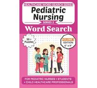 Pediatric Nursing Word Search Puzzle Book: Puzzles for Pediatric Nurses, Students, and Child Healthcare Professionals: Volume 2 Edition with 50+ More ... (Healthcare Word Search Puzzle Book Series)
