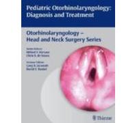 Pediatric Otorhinolaryngology: Diagnosis And Treatment