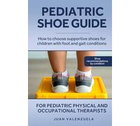 Pediatric Shoe Guide: How to Choose Supportive Shoes for Children with Foot and Gait Conditions