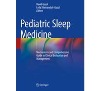 Pediatric Sleep Medicine: Mechanisms and Comprehensive Guide to Clinical Evaluation and Management