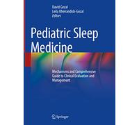 Pediatric Sleep Medicine: Mechanisms and Comprehensive Guide to Clinical Evaluation and Management